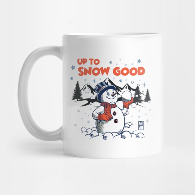 Up to Snow Good - Funny Christmas - Happy Holidays - Xmas - Snowman by ArtProjectShop